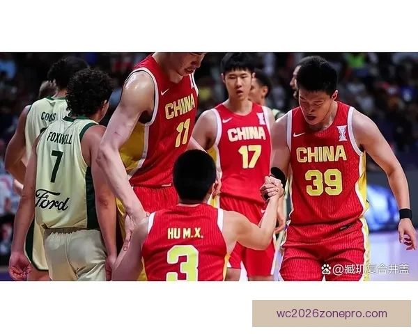 中国男篮逆转战胜澳大利亚 全员拼劲展现团队精神进军世界杯四强